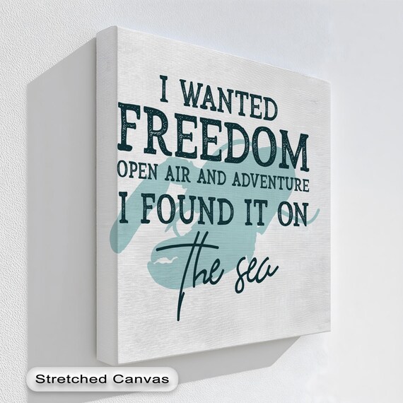 I Wanted Freedom I Found It On The Sea Nautical Quote Poster