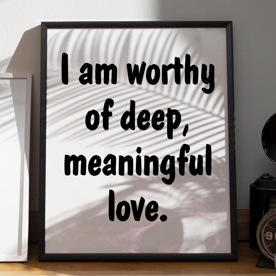 I Am Worthy Of Deep Meaningful Love Affirmation Quote Poster
