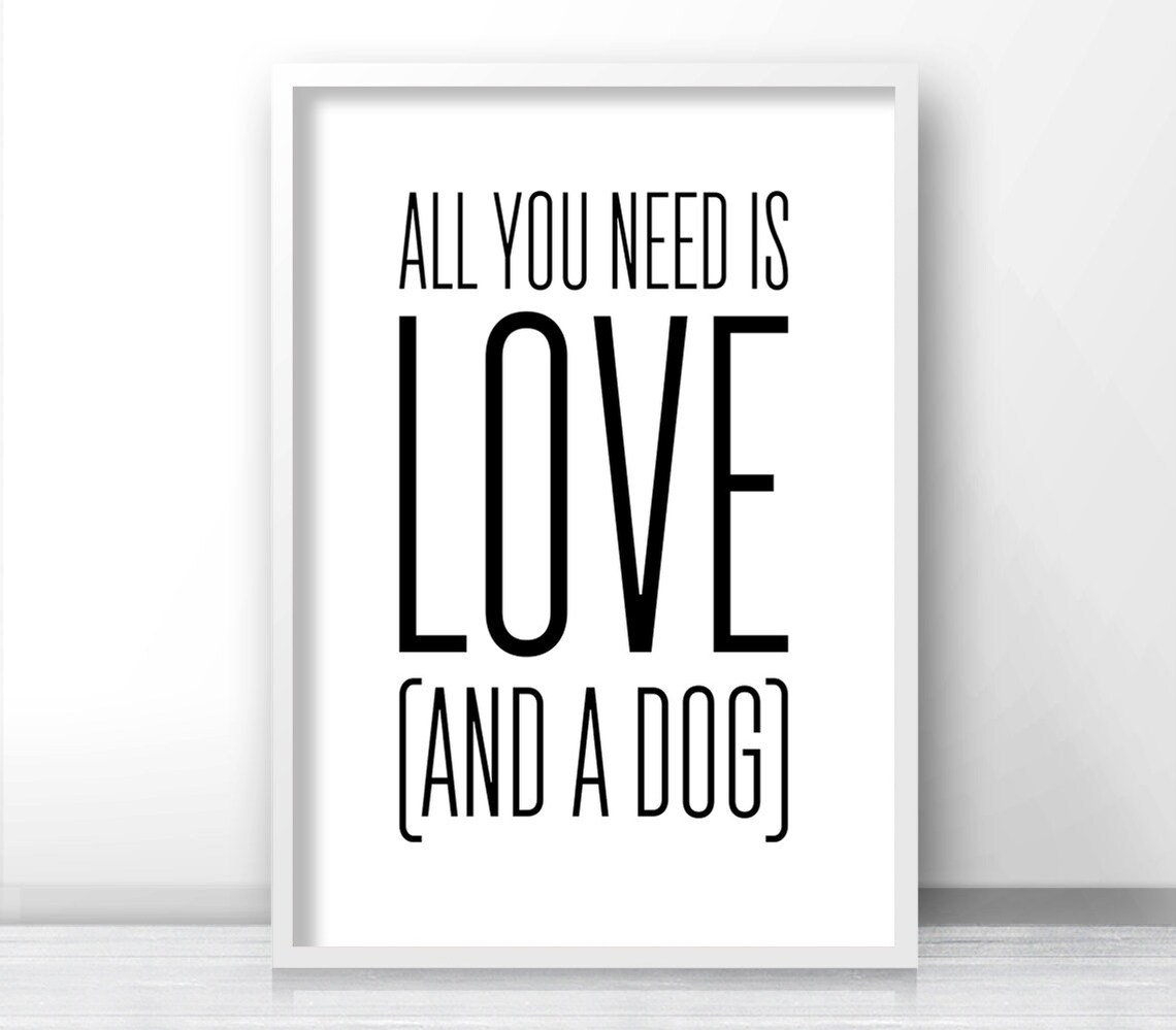 All You Need Is Love And A Dog Quote Art Print - Image 4