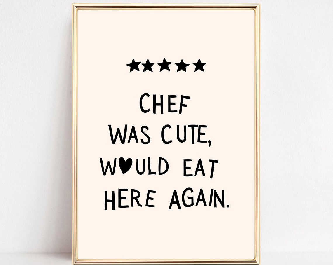 Chef Was Cute Would Eat Here Again Funny Kitchen Quote Poster