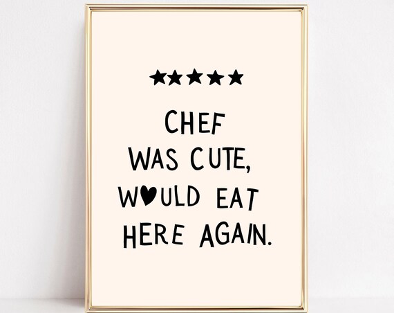 Chef Was Cute Would Eat Here Again Funny Kitchen Quote Poster