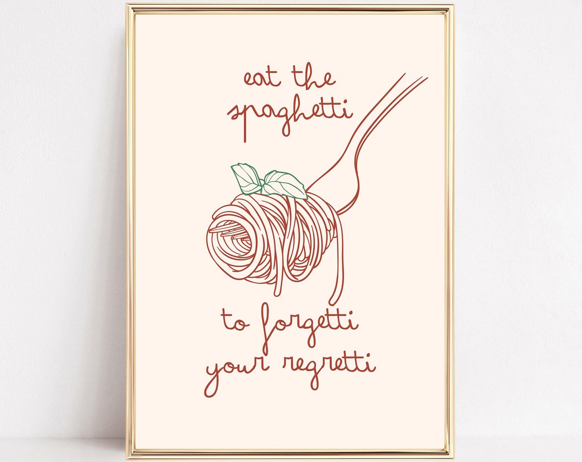 Eat the Spaghetti to Forgetti Your Regretti Funny Kitchen Quote Poster