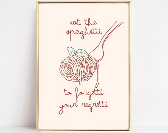 Eat the Spaghetti to Forgetti Your Regretti Funny Kitchen Quote Poster