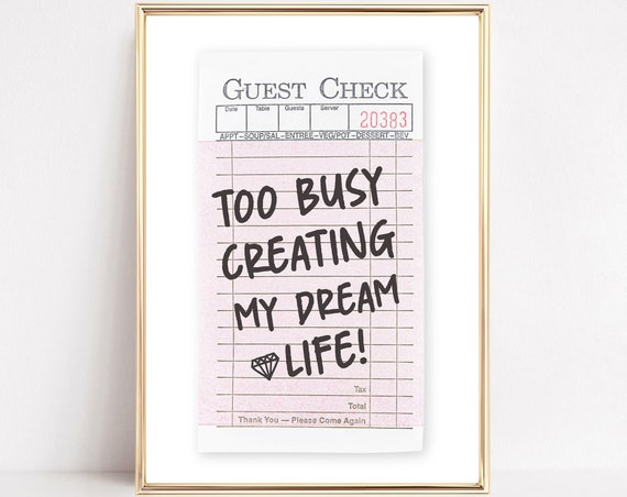 Busy Creating Dream Life Positive Quote Guest Check Print Typography Poster Girly Preppy Room Boho Wall Art Funny Dorm Decor Framed Canvas