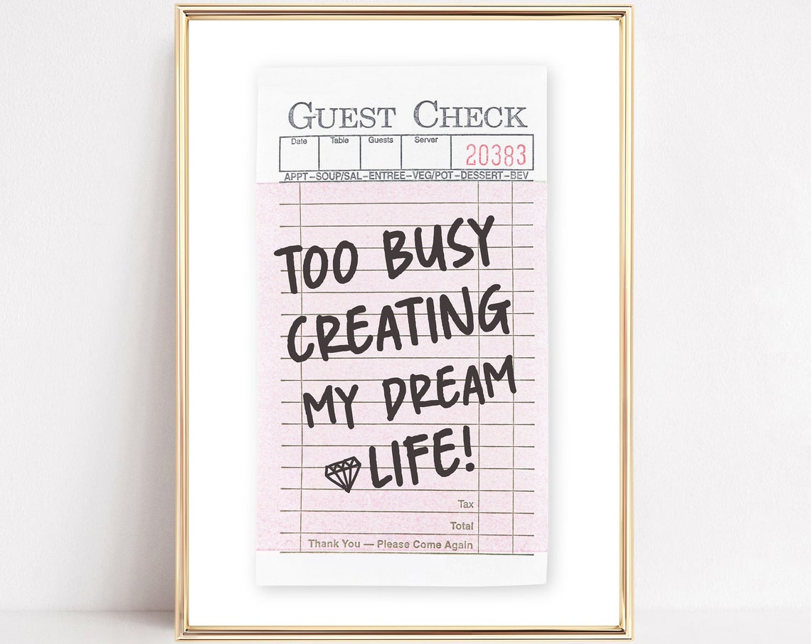 Too Busy Creating My Dream Life Guest Check Quote Pink Print