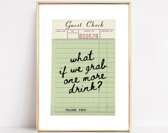 What If We Grab One More Drink? Quote Poster Print