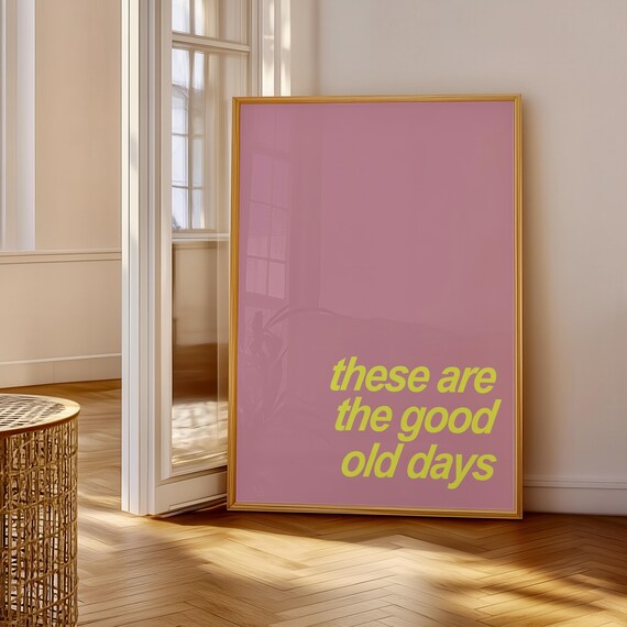 These Are The Good Old Days Retro Pink Yellow Typography Poster