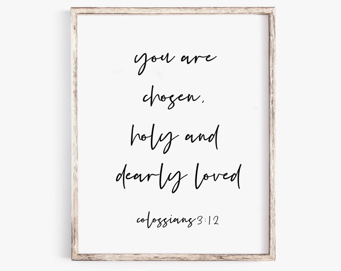 You Are Chosen And Dearly Loved Bible Verse Art Print