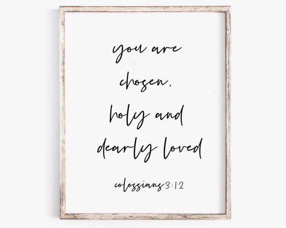 You Are Chosen And Dearly Loved Bible Verse Art Print