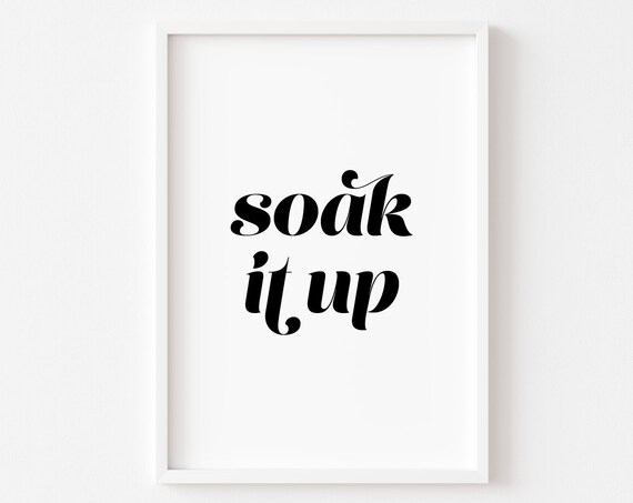 Soak It Up Bold Script Bathroom Minimalist Quote Wall Poster