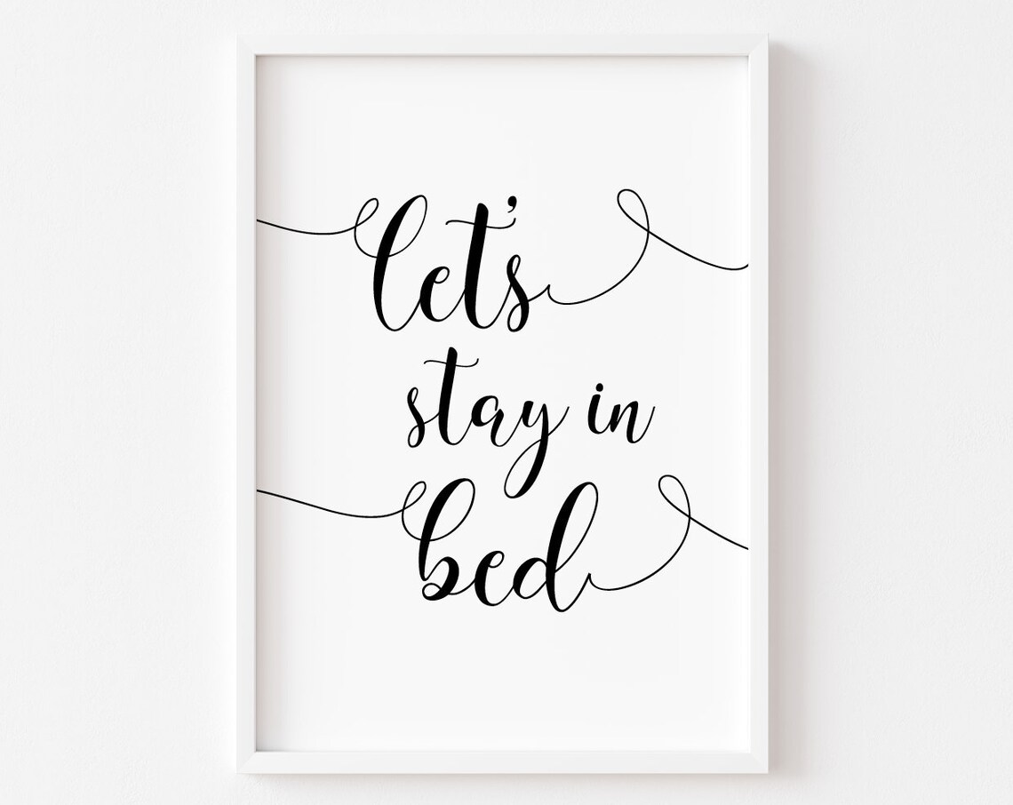 Lets Stay In Bed Bedroom Prints Print Wall Art Decor Home Cosy Inspirational Quotes