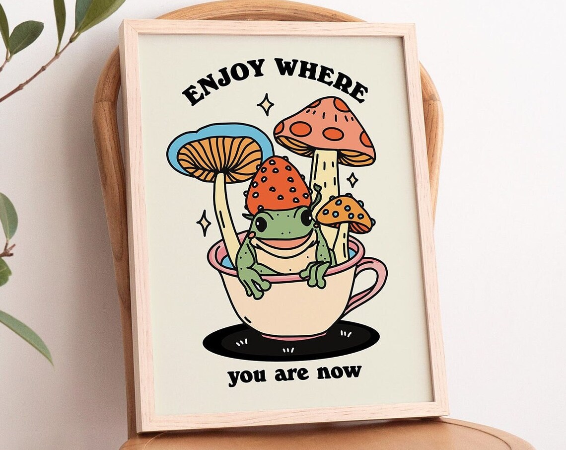 Enjoy Where You Are Now Cute Frog Teacup Mushroom Hat Quote Print - Image 3