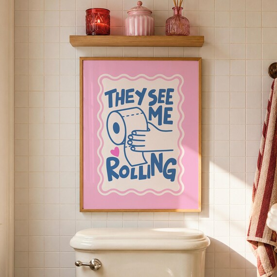 They See Me Rolling Funny Toilet Paper Quote Pink Bathroom Poster