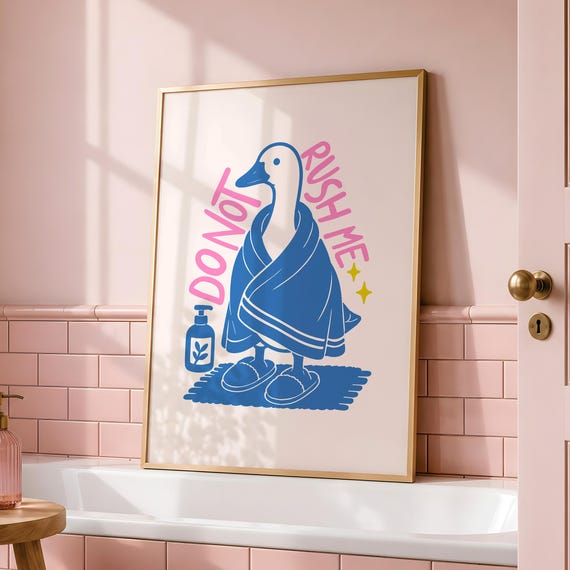 Sily Goose Art Print Dont Rush Me Funny Bathroom Poster Digital Download