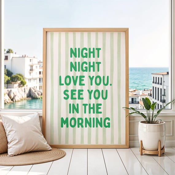 Night Love You See In The Morning Poster