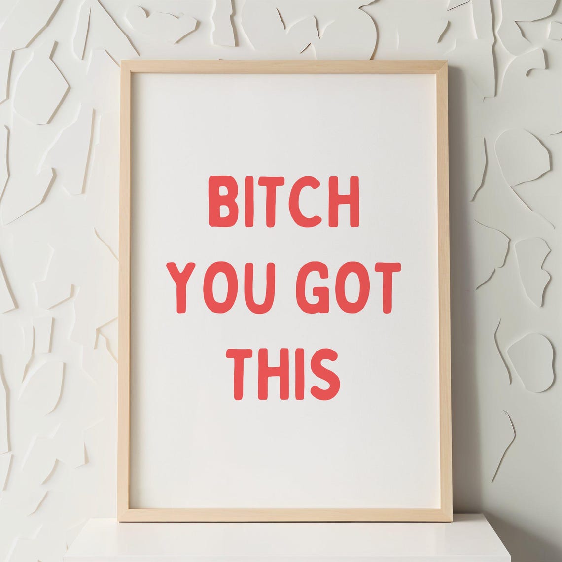 Bitch You Got This Coral Red Quote Poster for Bold Feminist Wall Decor