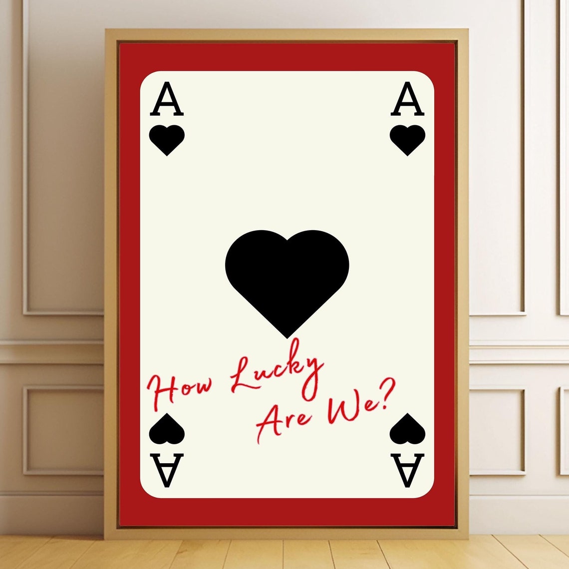 Ace Of Hearts How Lucky Are We Red Script Playing Card Poster