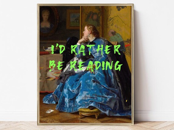 Id Rather Be Reading Book Lover Altered Classical Painting Poster