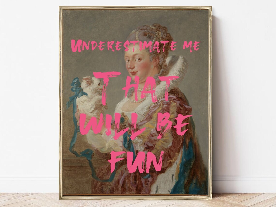 Underestimate Me That Will Be Fun Feminist Quote Print