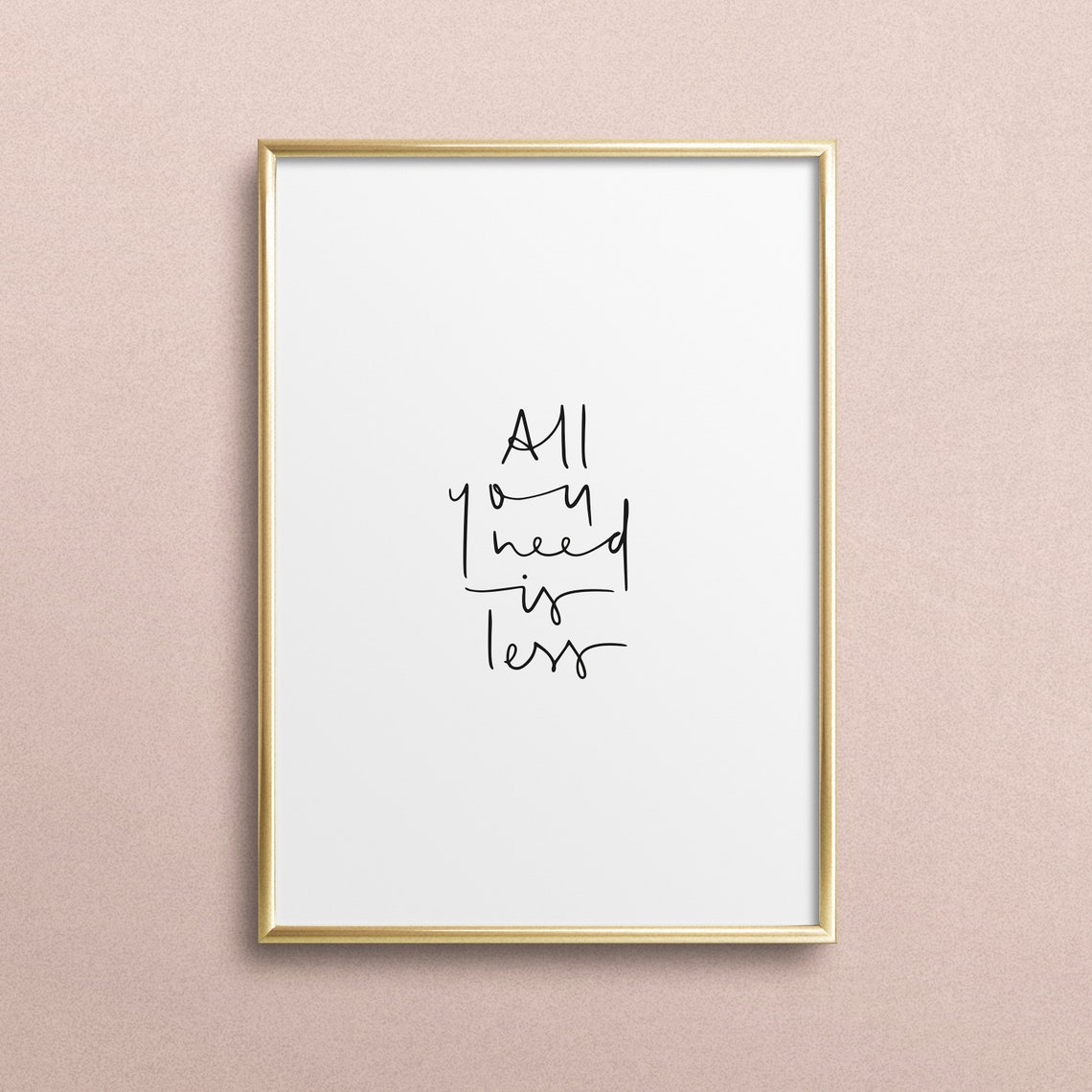 All You Need Is Less Inspirational Modern Handwritten Quote Poster
