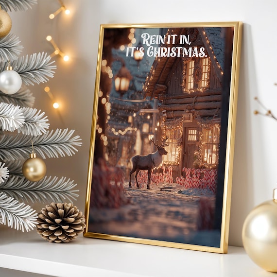 Rein It In Its Christmas Reindeer Snowy Cabin Holiday Poster