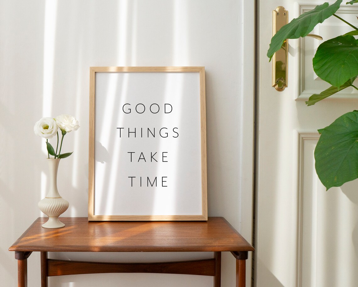 Good Things Take Time Quote, Minimalist Art Print