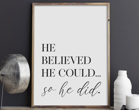 He Believed He Could So He Did Black and White Serif Style Poster