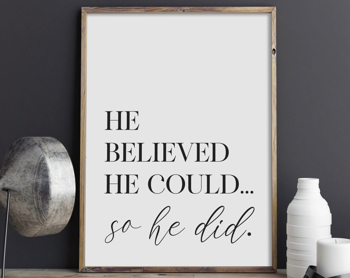 He Believed He Could So He Did Black and White Serif Style Poster