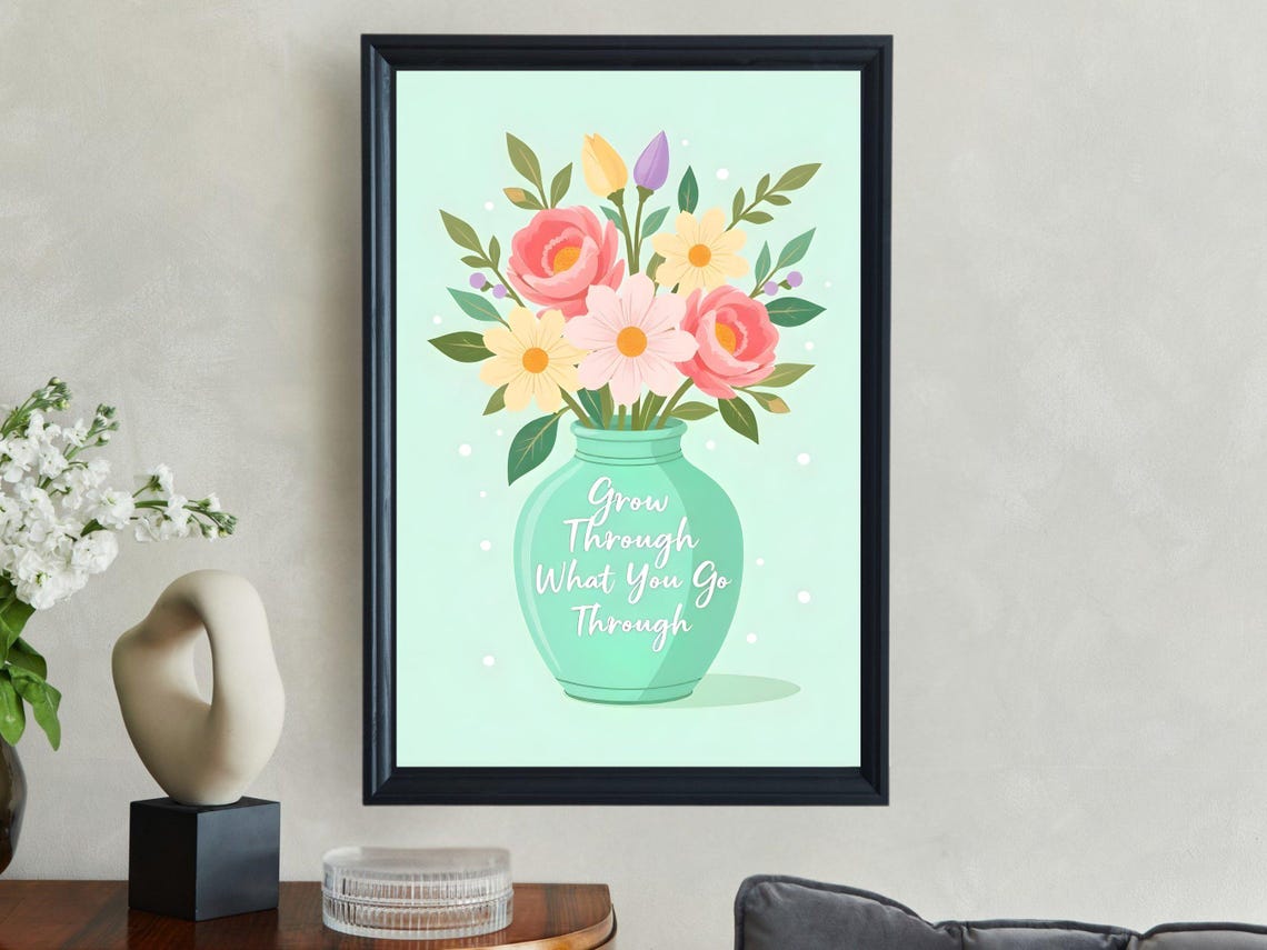 Grow Through What You Go Through Floral Vase Mint Quote Poster