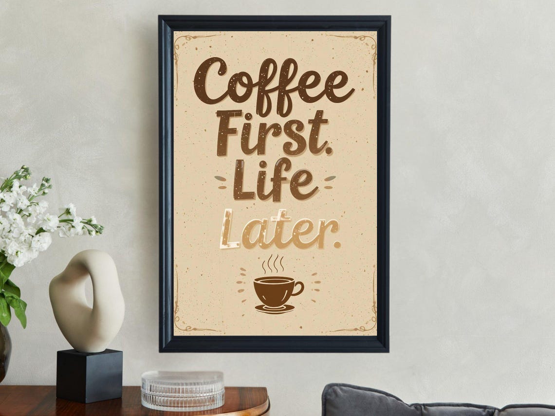 Coffee First Life Later Wall Art Motivational Quote Poster Home Decor Coffee Lover Art Print