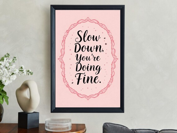 Slow Down You're Doing Fine Blush Pink Lace Border Quote Poster