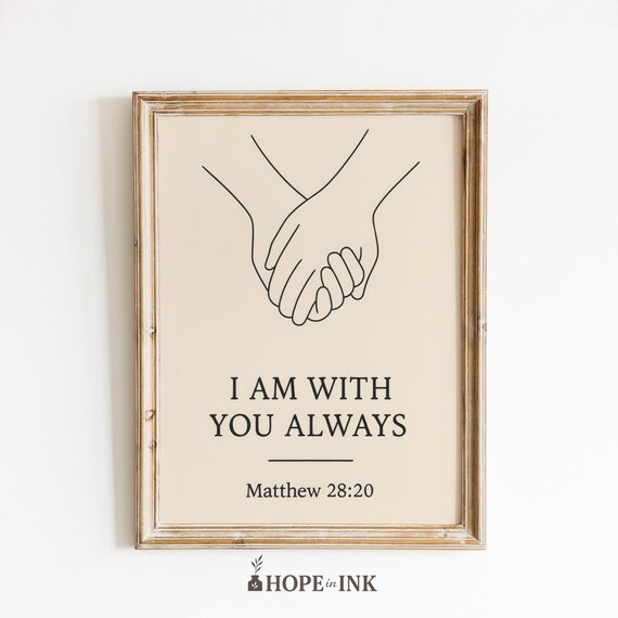 I Am With You Always Poster Matthew 2820 Bible Verse Print Minimalist Christian Wall Art Holding Hands Faith