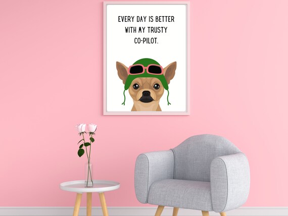 Cute Chihuahua Print Co Pilot Dog Quote Dog Poster Doggy Love Gift Idea Aviator Dog Decor Tiny Dog Parent Wall Art Gift