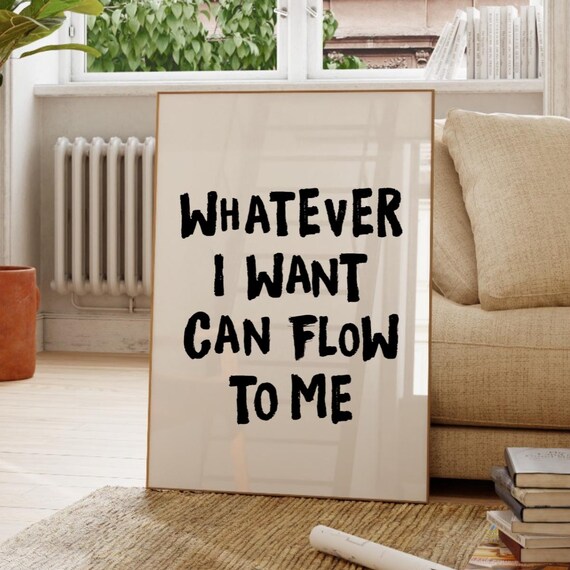 Whatever I Want Can Flow To Me Manifestation Affirmation Quote Poster