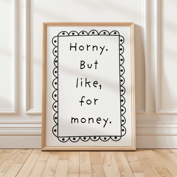 Quirky Room Decor Horny But Like For Money Poster Wall Art Print Humorous Dorm Funny Bedroom Edgy