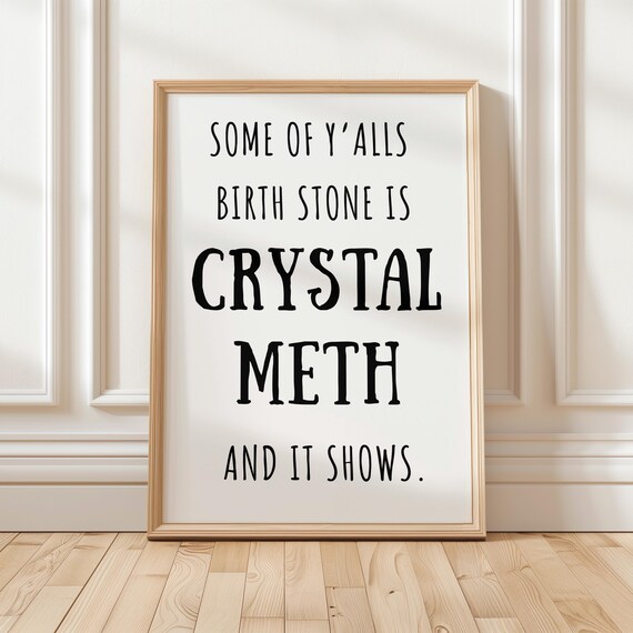 Witty Spiritual Poster Some Of Yalls Birthstone Is Crystal Meth Fun Housewarming Gift Funny Wall Art For Home Decor Birthday
