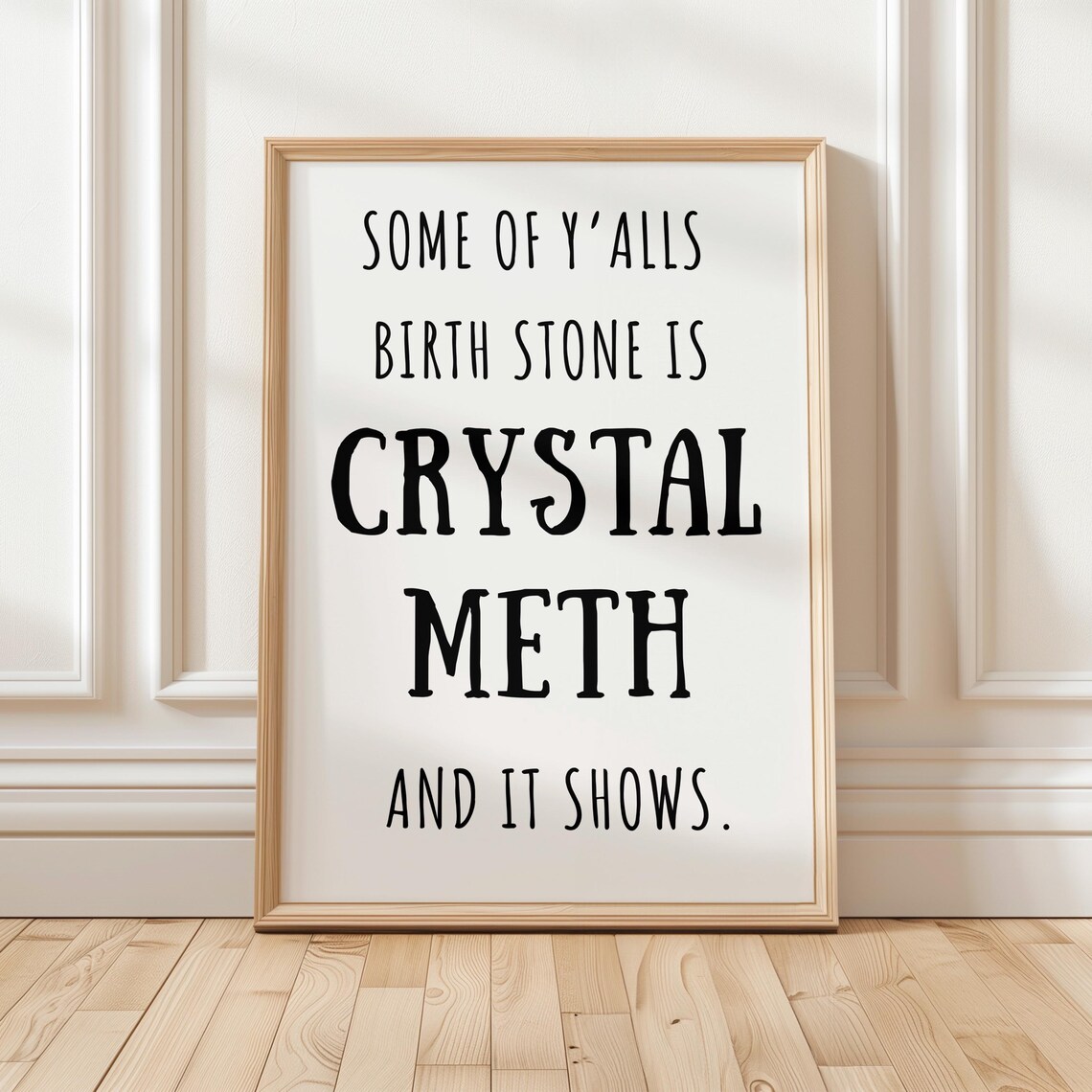 Some Of Yalls Birth Stone Is Crystal Meth Funny Quote Poster