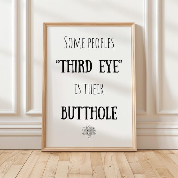 Some Peoples Third Eye Is Their Butthole Funny Yoga Quote Poster