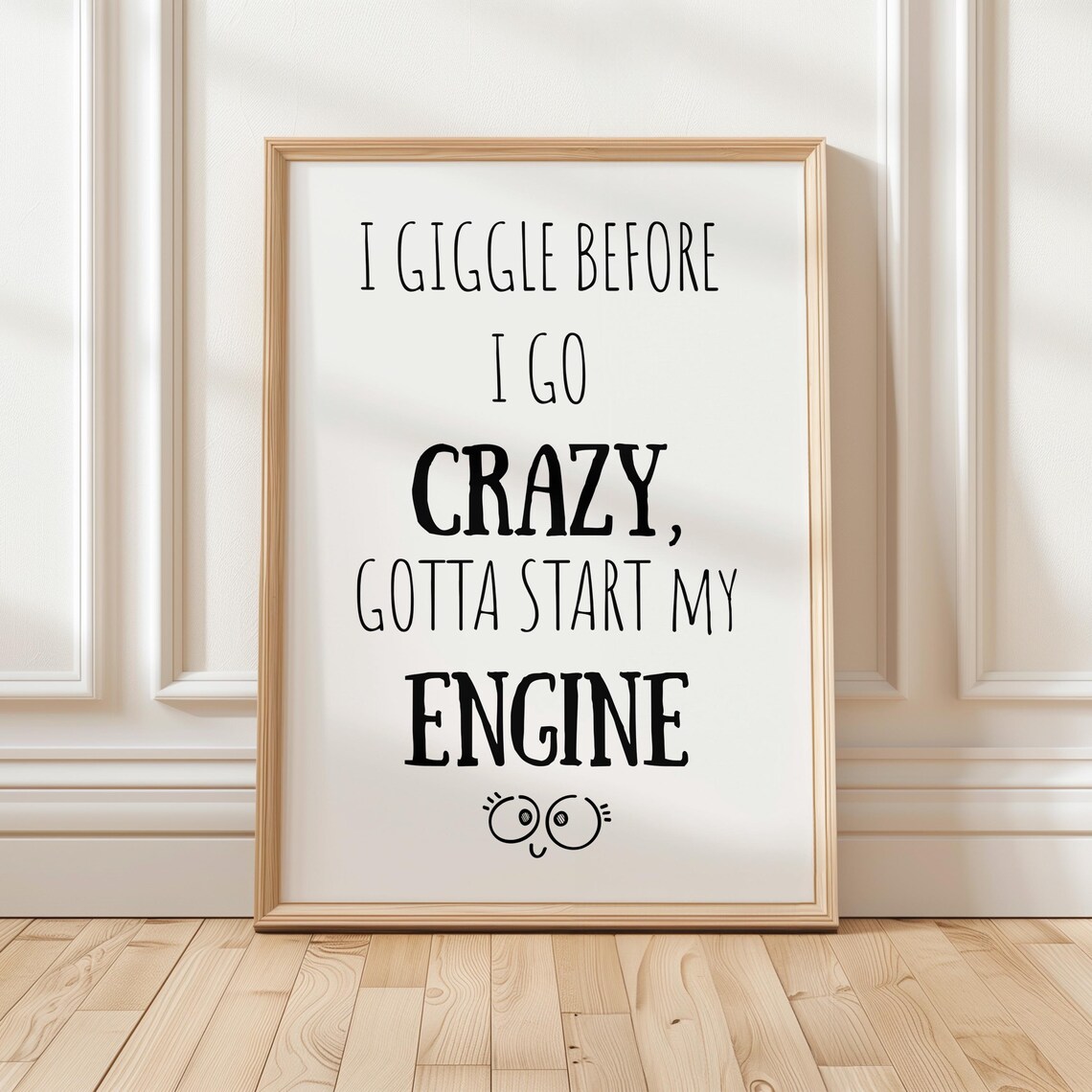 Quirky Room Decor I Giggle Before Go Crazy Gotta Start My Engine Funny Wall Art Going Poster