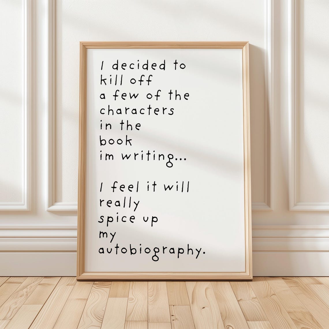 I Decided To Kill Off A Few Characters Funny Writer Quote Poster