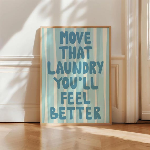 Move That Laundry You’ll Feel Better Quote Art