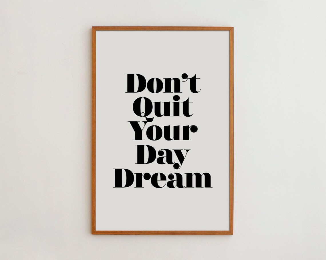 Dont Quit Your Daydream Typography Art Print