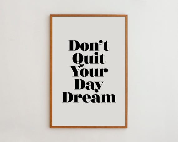 Dont Quit Your Daydream Typography Art Print
