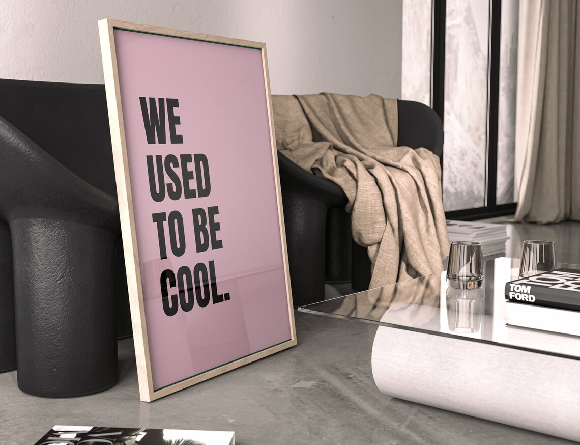 We Used To Be Cool Typography Poster, Wall Decor