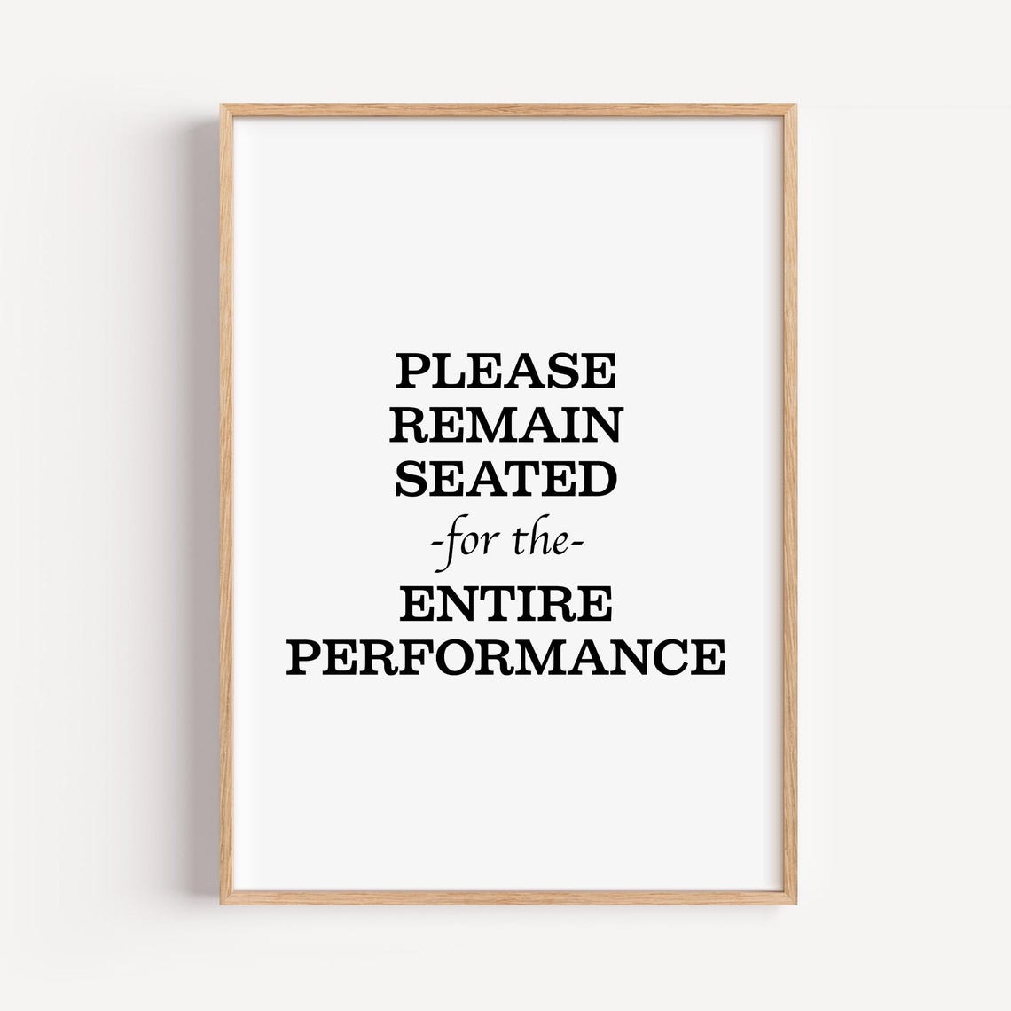Please Remain Seated for the Entire Performance Funny Bathroom Poster