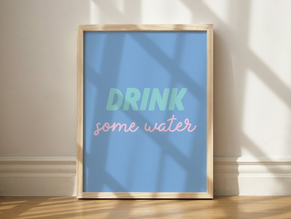 Drink Some Water Print Self Care Wall Decor Funny Art Anxiety Dorm Friendly Reminder