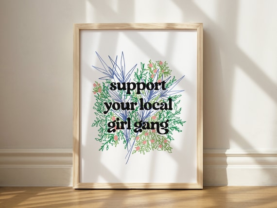 Support Your Local Girl Gang Print Feminist Wall Art Equality Botanical