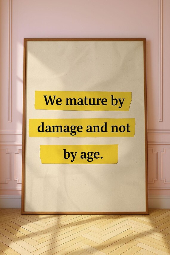 We Mature By Damage, Minimalist Motivational Quote