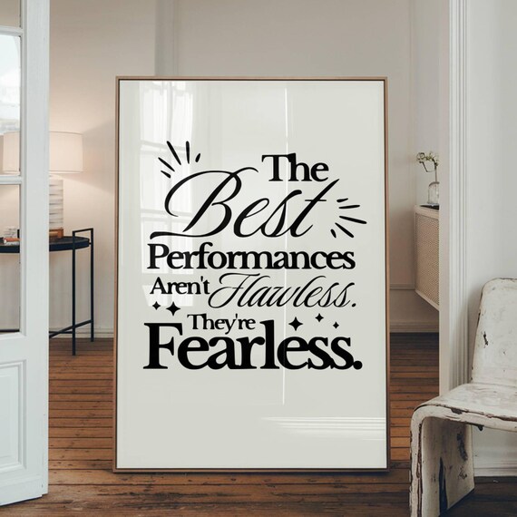The Best Performances Are Not Flawless They Are Fearless Theatre Quote Poster