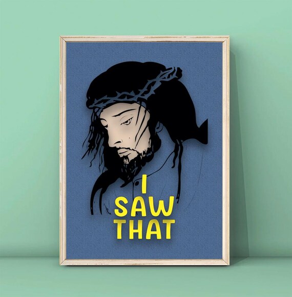 I Saw That Jesus Crown Of Thorns Blue Bold Funny Christian Poster